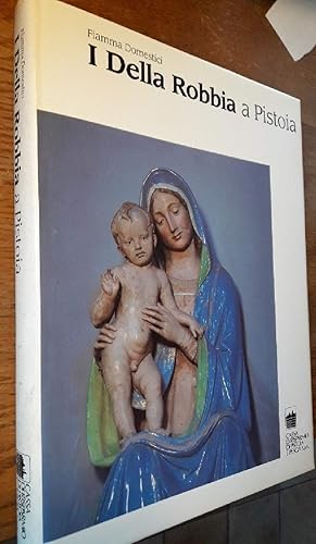 Imagen del vendedor de I DELLA ROBBIA A PISTOIA(1995) a la venta por Invito alla Lettura