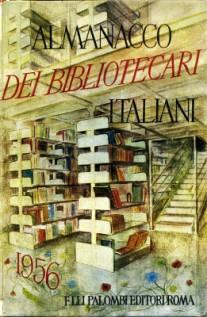 Immagine del venditore per Almanacco Dei Bibliotecari Italiani, 1956 venduto da L'Angolo del Collezionista di B. Pileri
