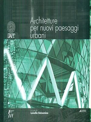 Bild des Verkufers fr Architetture per nuovi paesaggi urbani zum Verkauf von Librodifaccia