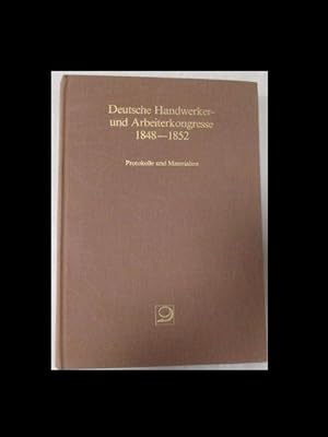 Deutsche Handwerker- und Arbeiterkongresse 1848 - 1852. Protokolle und Materialien. Einleitung vo...