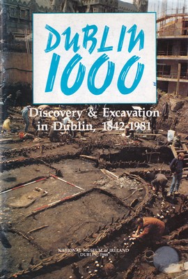 Bild des Verkufers fr Dublin 1000: Discovery & Excavation in Dublin, 1842-1981, an exhibition zum Verkauf von Kennys Bookshop and Art Galleries Ltd.