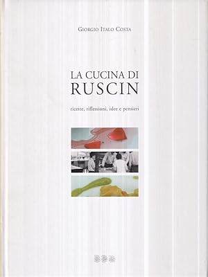 Bild des Verkufers fr La cucina di Ruscin. Ricette, riflessioni, idee e pensieri zum Verkauf von Librodifaccia