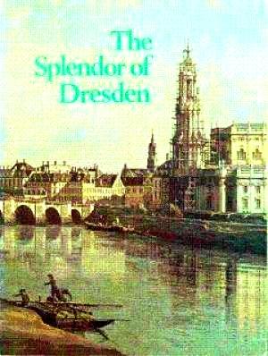 Immagine del venditore per The Splendor of Dresden, Five Centuries of Art Collecting: An Exhibition from the State Art Collections of Dresden, German Democratic Republic venduto da LEFT COAST BOOKS