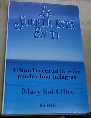 Imagen del vendedor de La suerte est en ti. Cmo la actitud interior puede obrar milagros a la venta por Outlet Ex Libris