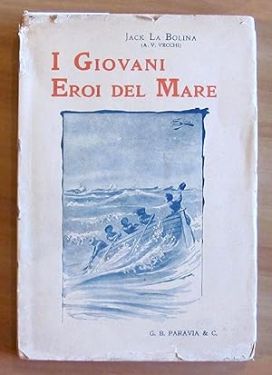 Imagen del vendedor de I GIOVANI EROI DEL MARE - Racconti e Novelle a la venta por L'Angolo del Collezionista di B. Pileri