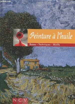 Bild des Verkufers fr Peinture  l'huile : Bases, Techniques, Motifs zum Verkauf von Le-Livre