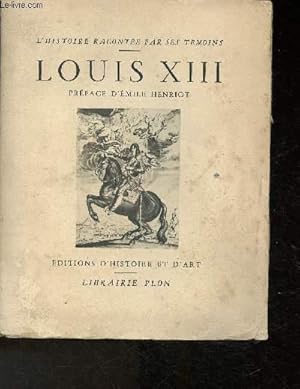 Bild des Verkufers fr Louis XIII- Extraits des mmoires du temps (Collection "L'Histoire raconte par ses tmoins") zum Verkauf von Le-Livre