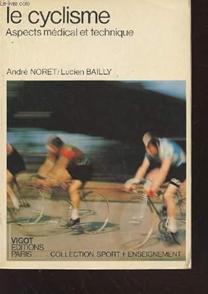 Seller image for Le cyclisme : Aspects mdical et technique (Collection : "Sport + Enseignement" n17) for sale by Le-Livre