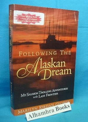 Imagen del vendedor de Following the Alaskan Dream : My Salmon Trolling Adventures in the Last Frontier a la venta por Alhambra Books