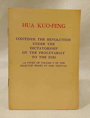 Bild des Verkufers fr Continue the Revolution Under the Dictatorship of the Proletariat to the End zum Verkauf von Book House in Dinkytown, IOBA