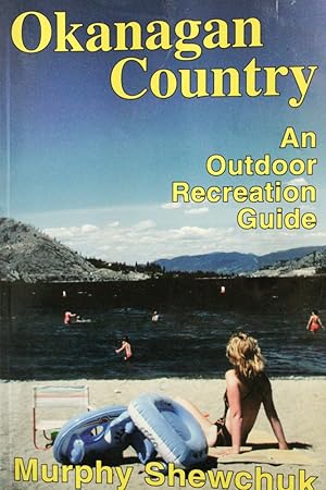 Seller image for Okanagan Country: An Outdoor Recreation Guide for sale by Mad Hatter Bookstore