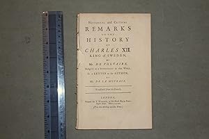 Historical and critical remarks on the history of Charles XII, King of Sweden by Mr de Voltaire d...