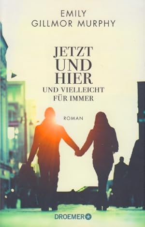 Seller image for Jetzt und hier und vielleicht fr immer : Roman. for sale by TF-Versandhandel - Preise inkl. MwSt.