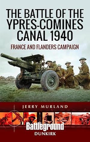 Seller image for The Battle of the Ypres-Comines Canal 1940 (Paperback) for sale by Grand Eagle Retail