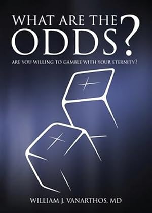 Bild des Verkufers fr What Are The Odds?: Are You Willing To Gamble With Your Eternity? zum Verkauf von GreatBookPrices