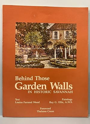 Seller image for Behind Those Garden Walls In Historic Savannah for sale by Chamblin Bookmine