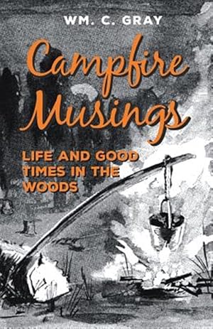 Immagine del venditore per Campfire Musings - Life and Good Times in the Woods venduto da GreatBookPrices