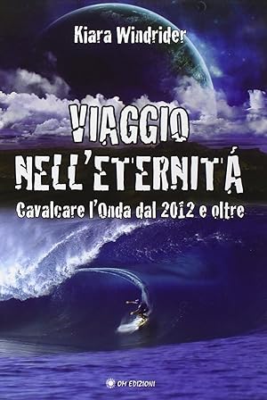 Image du vendeur pour Viaggio nell'eternit. Cavalcare l'onda del 2012 e oltre mis en vente par Libro Co. Italia Srl