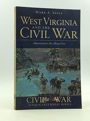 Seller image for WEST VIRGINIA AND THE CIVIL WAR: Mountaineers Are Always Free for sale by Kubik Fine Books Ltd., ABAA