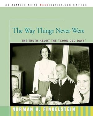 Seller image for Way Things Never Were : The Truth About the Good Old Days for sale by GreatBookPrices