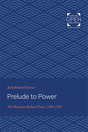 Image du vendeur pour Prelude to Power : The Parisian Radical Press, 1789-1791 mis en vente par GreatBookPrices