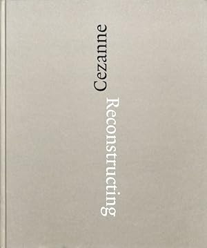 Seller image for Reconstructing Czanne : Sequence and Process in Paul Czanne?s Works on Paper for sale by GreatBookPrices