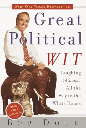 Seller image for Great Political Wit : Laughing (Almost) All the Way to the White House for sale by GreatBookPrices