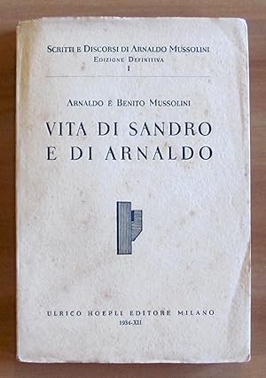 Imagen del vendedor de VITA DI SANDRO E DI ARNALDO - Scritti e Discorsi di Arnaldo Mussolini a la venta por L'Angolo del Collezionista di B. Pileri