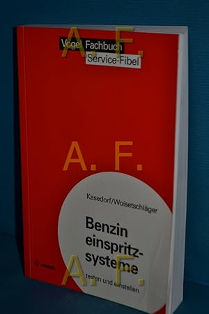 Bild des Verkufers fr Benzineinspritzsysteme testen und einstellen : elektronisch und mechanisch gesteuerte Anlagen deutscher und auslndischer Hersteller Jrgen Kasedorf , Ernst Woisetschlger / Vogel-Fachbuch : Service-Fibel zum Verkauf von Antiquarische Fundgrube e.U.