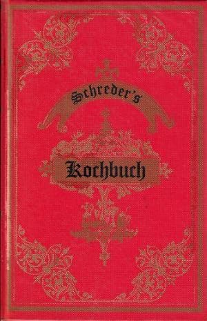 Bild des Verkufers fr Schreder's Kochbuch Praktisches Kochbuch mit 1083 Kochregeln und 46 Speisen-Zetteln zum Verkauf von Eva's Bcherregal