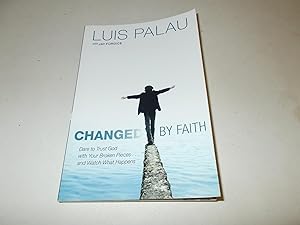 Seller image for Changed by Faith: Dare to Trust God with Your Broken Pieces . . . and Watch What Happens for sale by Paradise Found Books