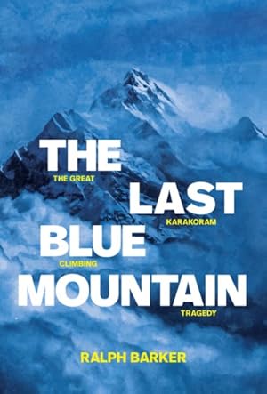 Imagen del vendedor de Last Blue Mountain : The Great Karakoram Climbing Tragedy a la venta por GreatBookPrices