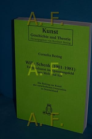 Bild des Verkufers fr Wille Schenk (1901 - 1981), Existenzkunst im Spannungsfeld von Welt und Ich : ein Beitrag zur Kunst der verschollenen Generation in Deutschland (Kunst, Geschichte und Theorie Band 16) zum Verkauf von Antiquarische Fundgrube e.U.