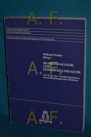 Bild des Verkufers fr Musikpdagogik und Hochschuldidaktik : zur Frage d. Vermittlungsformen im musikpdag. Studium , [Schwerpunkte: musikpdag. Theorie, Unterrichtsmethodik, neue Musik, Ensemblespiel, Jazz , Dokumentation e. wiss. Tagung d. Bundesfachgruppe Musikpdagogik vom 25. - 28. September 1985 in d. Univ., GH Paderborn]. Wilfried Fischer (Hrsg.) / Gegenwartsfragen der Musikpdagogik , Bd. 1 zum Verkauf von Antiquarische Fundgrube e.U.