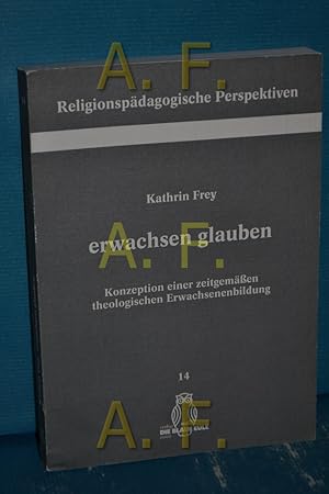 Imagen del vendedor de Erwachsen glauben : Konzeption einer zeitgemen theologischen Erwachsenenbildung (Religionspdagogische Perspektiven Band 14) a la venta por Antiquarische Fundgrube e.U.