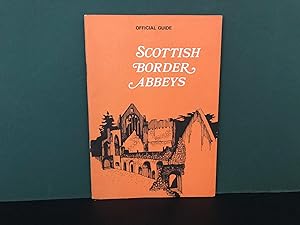 Scottish Border Abbeys: Official Guide