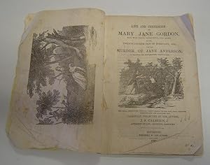 Life and Confession of Mary Jane Gordon, Who was Tried, Condemned, and Hung on the Twenty-Fourth ...