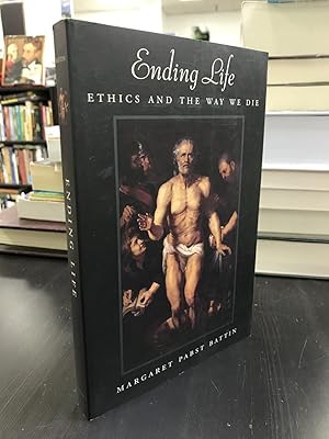 Ending Life: Ethics and the Way We Die