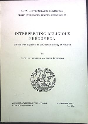 Bild des Verkufers fr Interpreting Religious Phenomena: Studies With Reference to the Phenomenology of Religion Universitatis Lund, theologica juridica humaniora 36. zum Verkauf von books4less (Versandantiquariat Petra Gros GmbH & Co. KG)