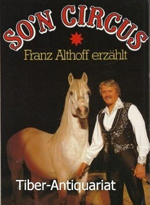 So'n Circus Ein Buch über Circus heute, geschrieben von Franz Althoff in Zusammenarbeit mit Peter...