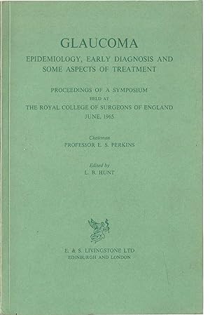 Glaucoma. Epidemiology, Early Diagnosis and some aspects of Treatment - Symposium Royal College o...