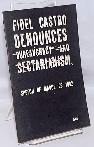 Fidel Castro denounces bureaucracy and sectarianism [introduction by Harry Ring]