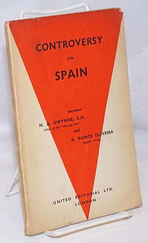 Controversy on Spain between H. A. Gwynne and A. Ramos Oliveira