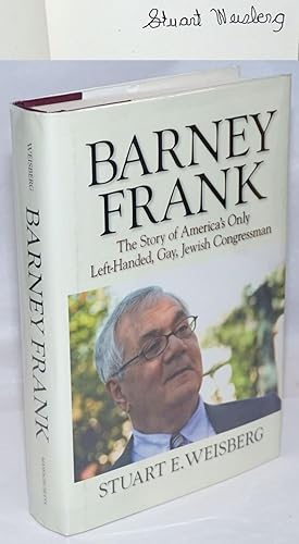 Bild des Verkufers fr Barney Frank: the story of America's only left-handed, gay, Jewish Congressman [signed] zum Verkauf von Bolerium Books Inc.