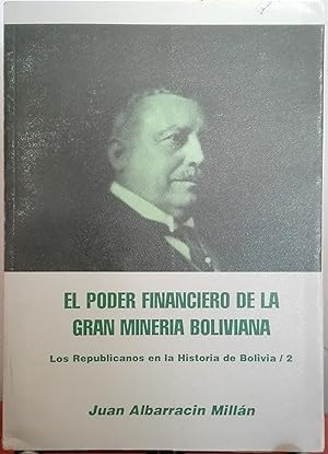 Imagen del vendedor de El poder financiero de la Gran Minera Boliviana. Los Republicanos en la Historia de Bolivia / 2. a la venta por Librera Monte Sarmiento