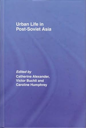 Seller image for Urban Life in Post-Soviet Asia for sale by Goulds Book Arcade, Sydney