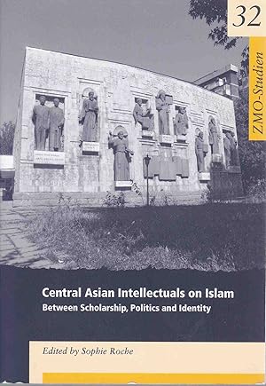 Seller image for Central Asian Intellectuals on Islam. Between Scholarship, Politics and Identity. with Dina Wilkowsky and Jeanne Faux de la Croix. Zentrum Moderner Orient, Studien 32. for sale by Fundus-Online GbR Borkert Schwarz Zerfa