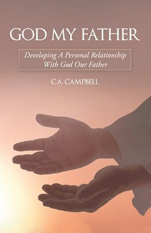 Seller image for God My Father : Developing a Personal Relationship With God Our Father for sale by GreatBookPrices