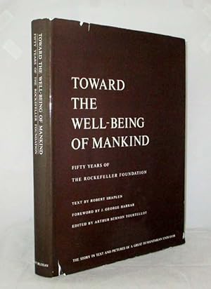 Bild des Verkufers fr Toward the Well-Being of Mankind. Fifty Years of The Rockefeller Foundation zum Verkauf von Adelaide Booksellers