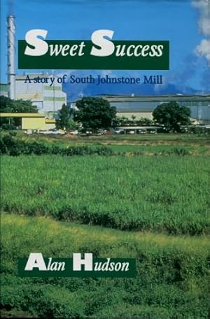 Sweet Success : A Story of South Johnstone Mill